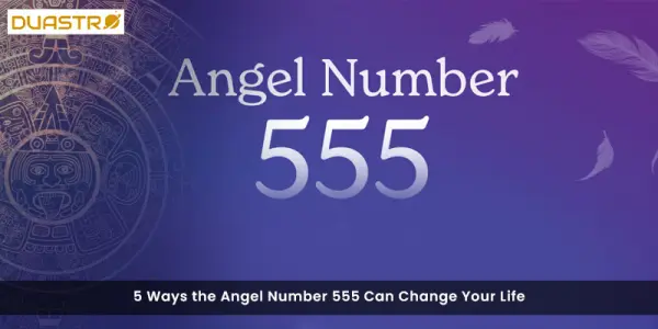 5 Ways the Angel Number 555 Can Change Your Life